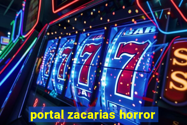 portal zacarias horror